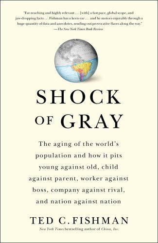 Ted Fishman/Shock of Gray@The Aging of the World's Population and How It Pi